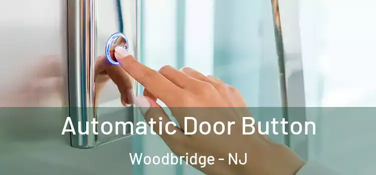  Automatic Door Button Woodbridge - NJ