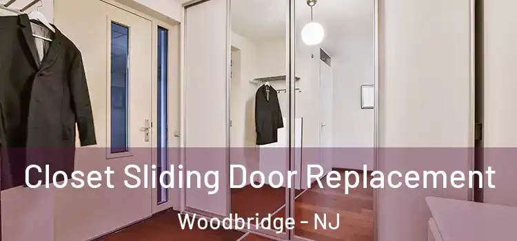  Closet Sliding Door Replacement Woodbridge - NJ