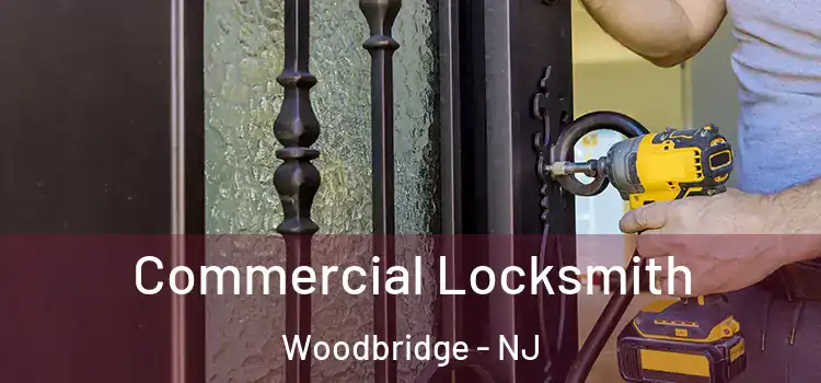 Commercial Locksmith Woodbridge - NJ