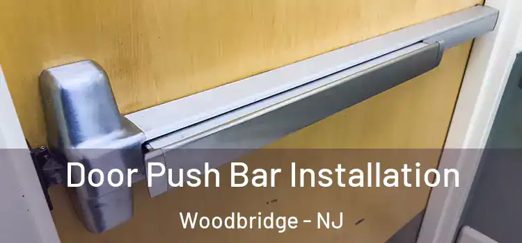 Door Push Bar Installation Woodbridge - NJ