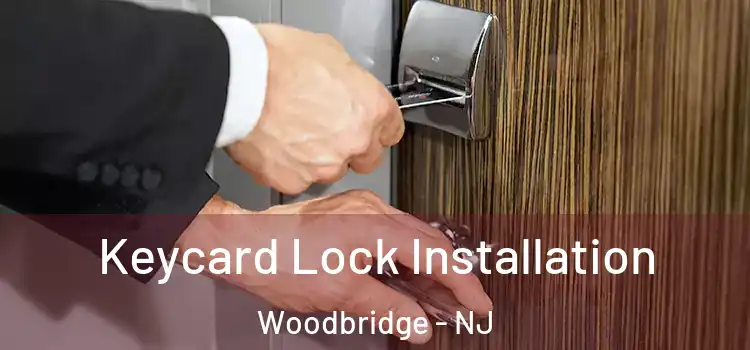 Keycard Lock Installation Woodbridge - NJ