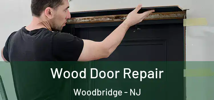 Wood Door Repair Woodbridge - NJ